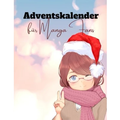 Abbildung von Adventskalender für Manga Fans: 24 Tage voller Anime und Spaß wahre Fans Japanische Begriffe, Fakten Otakus, Chibis zum Ausmalen vieles mehr