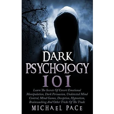 Abbildung von Dark Psychology 101: Learn The Secrets Of Covert Emotional Manipulation, Persuasion, Undetected Mind Control, Games, Deception, Hypnotism, Brainwashing And Other Tricks Trade