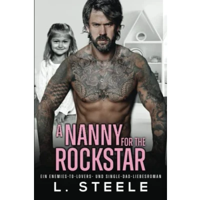 Abbildung von A Nanny for the Rockstar: Ein Enemies to Lovers und Single Dad Liebesroman (Bad Boy Milliardäre)