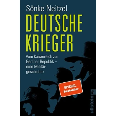 Abbildung von Deutsche Krieger: Vom Kaiserreich zur Berliner Republik eine Militärgeschichte Der Bestseller Bundeswehr: In welcher Tradition stehen unsere Soldaten?