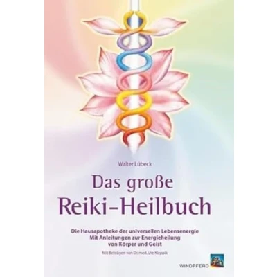 Abbildung von Das große Reiki Heilbuch: Die Hausapotheke der universellen Lebensenergie. Mit Anleitungen zur Energieheilung von Körper und Geist