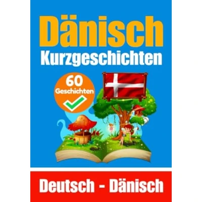 Abbildung von Kurzgeschichten auf Dänisch und Deutsch Nebeneinander: Lernen Sie die Dänische Sprache Zweisprachige