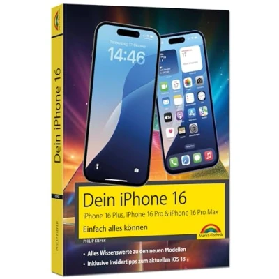 Abbildung von Dein iPhone 16 Plus 16, Pro &amp; Max Einfach alles können: Die Anleitung zu allen neuen iPhones. Aktuell iOS 18 Für Einsteiger und Fortgeschrittene