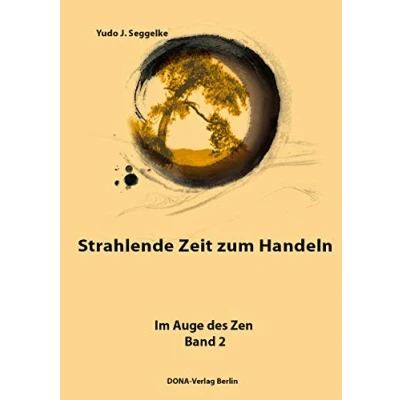 Abbildung von Strahlende Zeit zum Handeln: Im Auge des Zen Bd. 2