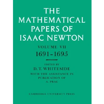 Abbildung von The Mathematical Papers of Isaac Newton: Volume 7, 1691 1695 (The Sir Newton) (v. 7)