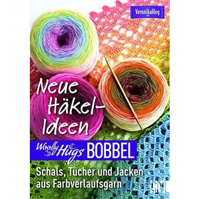 Abbildung von Woolly Hugs Bobbel Neue Häkel Ideen: Schals, Tücher und Jacken aus Farbverlaufsgarn. Mit ausführlichen Anleitungen mehrfarbigen Häkelschriften.