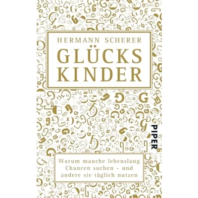 Abbildung von Glückskinder: Warum manche lebenslang Chancen suchen und andere sie täglich nutzen