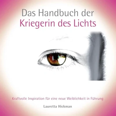 Abbildung von Das Handbuch der Kriegerin des Lichts: Kraftvolle Inspiration für eine neue Weiblichkeit in Führung (Das Quartett weiblichen Archetypen)