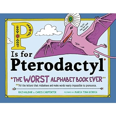 Abbildung von P Is for Pterodactyl: The Worst Alphabet Book Ever