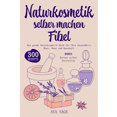 Abbildung von Naturkosmetik selber machen Fibel: Das große Buch für Ihre Gesundheit, Haut, Haar und Haushalt. Inkl. 300 einfache, schnelle Rezepturen mit ätherischen Ölen, Kräutern Heilpflanzen