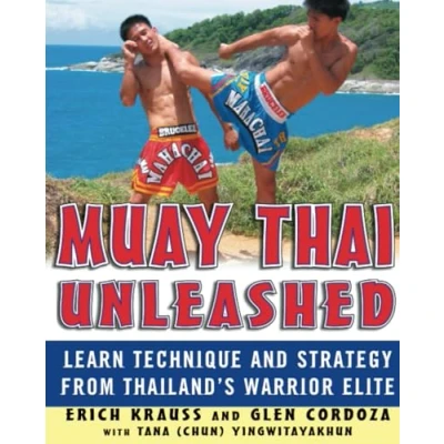 Abbildung von Muay Thai Unleashed: Learn Technique and Strategy from Thailand&#039;s Warrior Elite