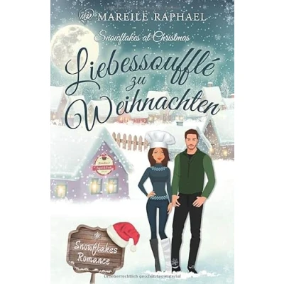 Abbildung von Liebessoufflé zu Weihnachten: Snowflakes at Christmas (Snowflakes Romance, Band 1)