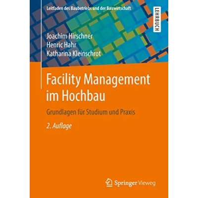 Abbildung von Facility Management im Hochbau: Grundlagen für Studium und Praxis (Leitfaden des Baubetriebs der Bauwirtschaft)