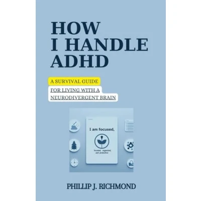 Abbildung von How I Handle ADHD: a Survival Guide for Living with Neurodivergent Brain