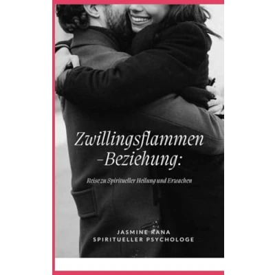 Abbildung von Zwillingsflammen Beziehung: Reise zu Spiritueller Heilung und Erwachen: Das Geheimnis der Liebe, schnellen Vereinigung Beendigung Trennung