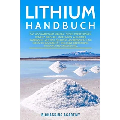 Abbildung von Lithium Handbuch: Das hochwirksame Mineral gegen Depressionen, Demenz, bipolare Störungen, Alzheimer, Parkinson, Multiple Sklerose, Aggressivität und seelische Instabilität.
