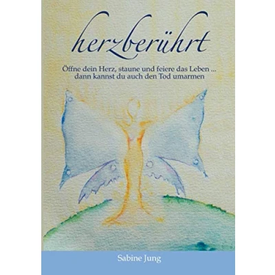 Abbildung von herzberührt Öffne dein Herz, staune und feiere das Leben … dann kannst du auch den Tod umarmen