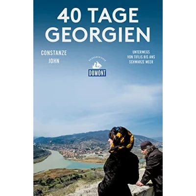 Abbildung von 40 Tage Georgien (DuMont Reiseabenteuer): Unterwegs von Tiflis bis ans Schwarze Meer