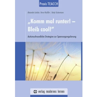 Abbildung von Praxis TEACCH: „Komm mal runter! Bleib cool!“: Autismusfreundliche Strategien zur Spannungsregulierung