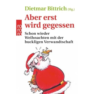 Abbildung von Aber erst wird gegessen: Schon wieder Weihnachten mit der buckligen Verwandtschaft