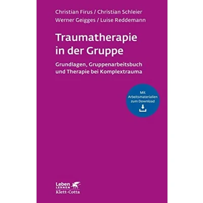 Abbildung von Traumatherapie in der Gruppe (Leben Lernen, Bd. 255): Grundlagen, Gruppenarbeitsbuch und Therapie bei Komplextrauma
