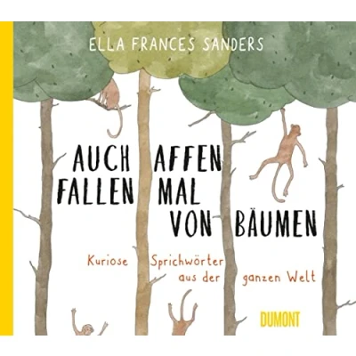 Abbildung von Auch Affen fallen mal von Bäumen: Kuriose Sprichwörter aus der ganzen Welt (Von Wörtern, Sprachen und Geschichten, Band 2)