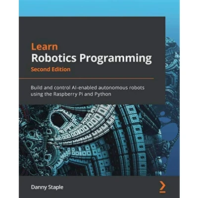 Abbildung von Learn Robotics Programming Second Edition: Build and control AI enabled autonomous robots using the Raspberry Pi Python