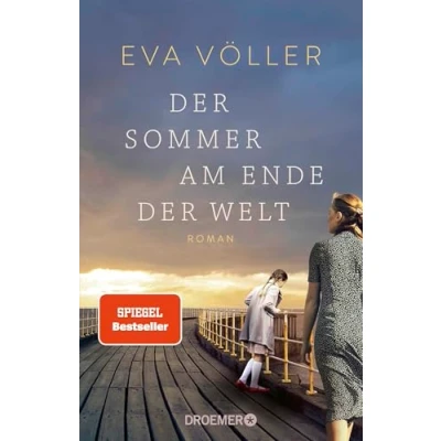 Abbildung von der Sommer am Ende Welt: Roman Zeitgeschichte trifft auf eine große Liebe die SPIEGEL Bestseller Autorin mit ihrem persönlichsten
