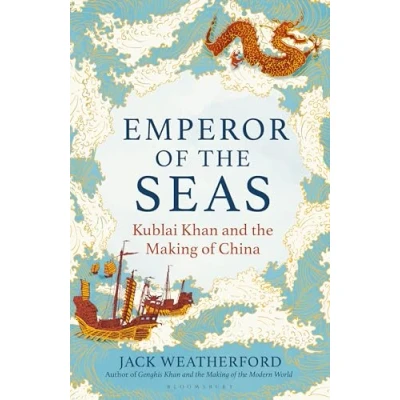 Abbildung von Emperor of the Seas: Kublai Khan and Making China