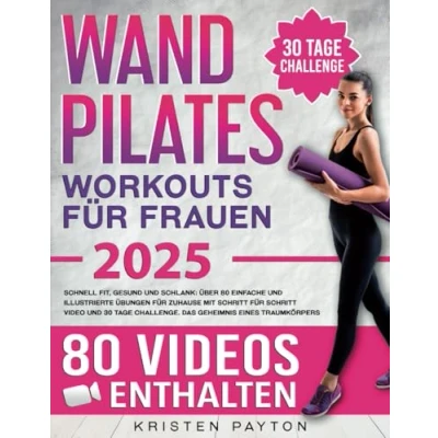 Abbildung von Wand Pilates für Frauen: schnell fit, gesund und schlank, über 80 einfache illustrierte Übungen Zuhause mit SCHRITT FÜR VIDEOS 30 Tage Challenge. Das Geheimnis eines Traumkörpers