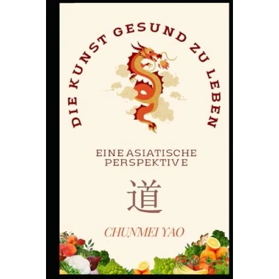 Abbildung von Die Kunst gesund zu leben: Eine asiatische Perspektive