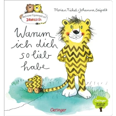 Abbildung von Nach einer Figurenwelt von Janosch. Warum ich dich so lieb habe: Ein Pappbilderbuch mit den beliebten Janosch Figuren Tiger und Bär für Kinder ab 3 Jahren