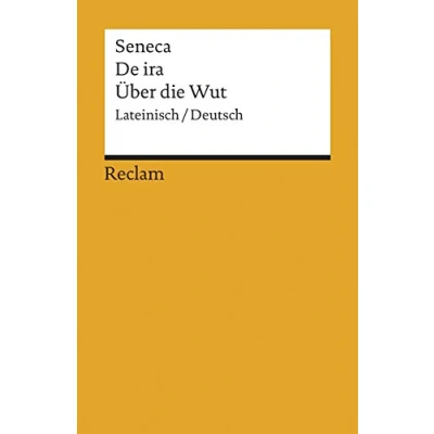 Abbildung von De ira / Über die Wut. Lateinisch/Deutsch: Seneca Originalversion mit deutscher Übersetzung 18456 (Reclams Universal Bibliothek)