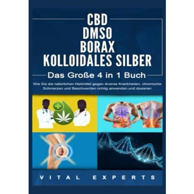 Abbildung von CBD DMSO BORAX KOLLOIDALES SILBER Das Große 4 in 1 Handbuch: Wie Sie die natürlichen Heilmittel gegen diverse Krankheiten, chronische ... anwenden und dosieren
