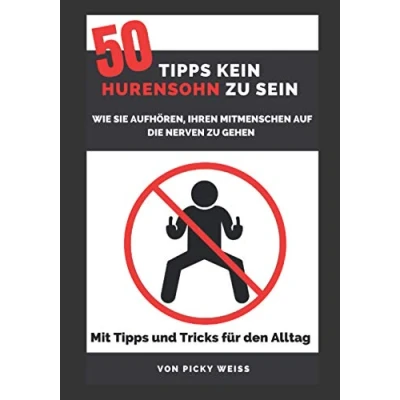 Abbildung von 50 Tipps kein Hurensohn zu sein : wie sie aufhören, ihren Mitmenschen auf die Nerven gehen: Mit und Tricks für den Alltag