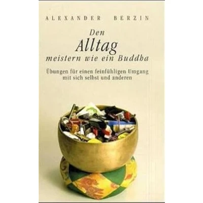 Abbildung von Den Alltag meistern wie ein Buddha: Übungen für einen feinfühligen Umgang mit sich selbst und anderen