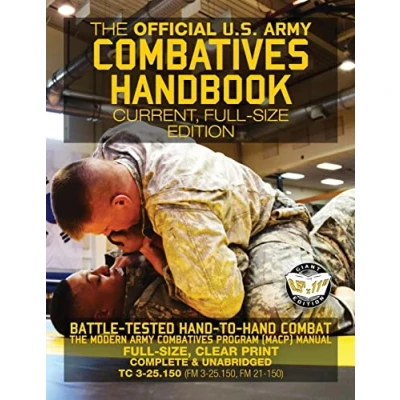 Abbildung von the Official US Army Combatives Handbook Current, Full Size Edition: Battle Tested Hand to Combat Modern Program (MACP) ... FM 21 150)) (Carlile Military Library)