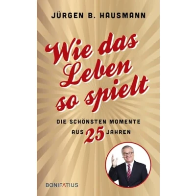 Abbildung von Wie das Leben so spielt: Die schönsten Momente aus 25 Jahren: spielt. Jahren. besten Anekdoten des ... Gags und witzige Geschichten dem Alltag