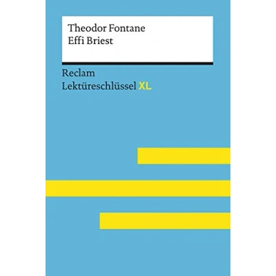 Abbildung von Effi Briest von Theodor Fontane: Lektüreschlüssel mit Inhaltsangabe, Interpretation, Prüfungsaufgaben Lösungen, Lernglossar. (Reclam XL)