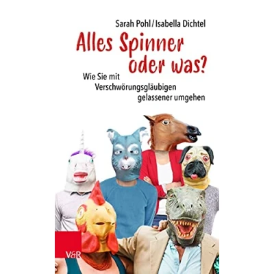 Abbildung von Alles Spinner oder was?: Wie Sie mit Verschwörungsgläubigen gelassener umgehen