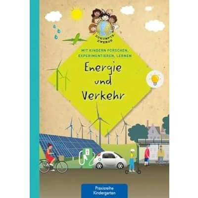 Abbildung von Energie &amp; Verkehr: Mit Kindern forschen, experimentieren, lernen (Zukunftszwerge experimentieren und lernen: Nachhaltigkeit Umweltschutz in Kindergarten Kita)