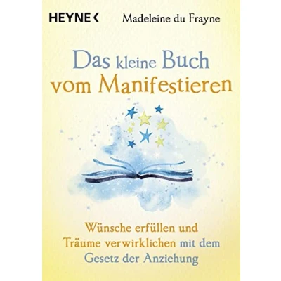 Abbildung von Das kleine Buch vom Manifestieren: Wünsche erfüllen und Träume verwirklichen mit dem Gesetz der Anziehung