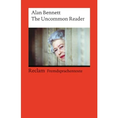 Abbildung von The Uncommon Reader. Englischer Text mit deutschen Worterklärungen. B2 (GER): Bennett, Alan Originalversion; Erläuterungen 19762 Aktual. Ausgabe 2022 (Reclams Universal Bibliothek)
