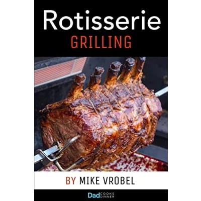 Abbildung von Rotisserie Grilling: 50 Recipes For Your Grill&#039;s