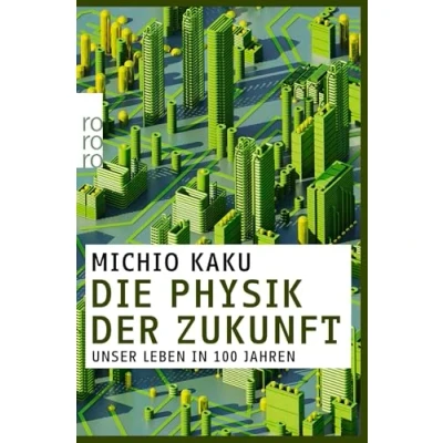 Abbildung von Die Physik der Zukunft: Unser Leben in 100 Jahren