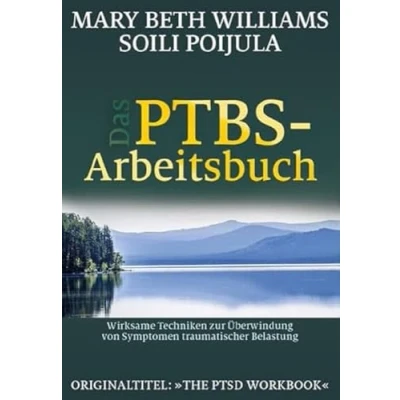 Abbildung von Das PTBS Arbeitsbuch: Wirksame Techniken zur Überwindung von Symptomen traumatischer Belastung