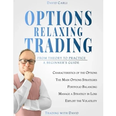 Abbildung von Options Relaxing Trading: From Theory to Practice, A Complete Beginner&#039;s Guide