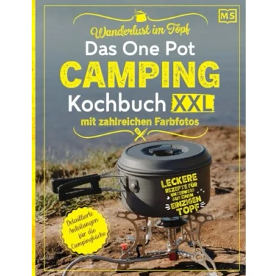 Abbildung von Wanderlust im Topf: Das One Pot Camping Kochbuch XXL mit zahlreichen Farbfotos Leckere Rezepte für unterwegs aus einem einzigen Topf Detaillierte Anleitungen die Campingküche