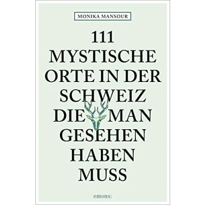 Abbildung von 111 mystische Orte in der Schweiz, die man gesehen haben muss: Reiseführer (111 ...)