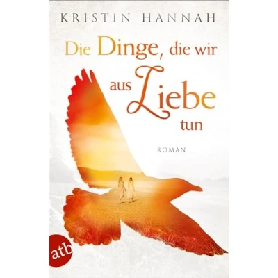 Abbildung von die Dinge, wir aus Liebe tun: Roman